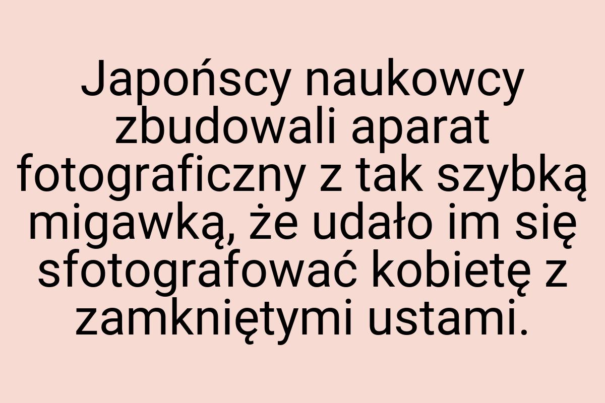 Japońscy naukowcy zbudowali aparat fotograficzny z tak