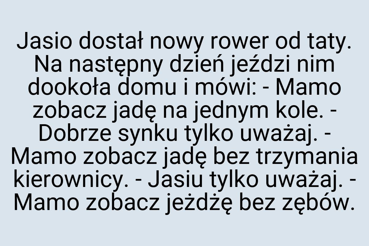 Jasio dostał nowy rower od taty. Na następny dzień jeździ