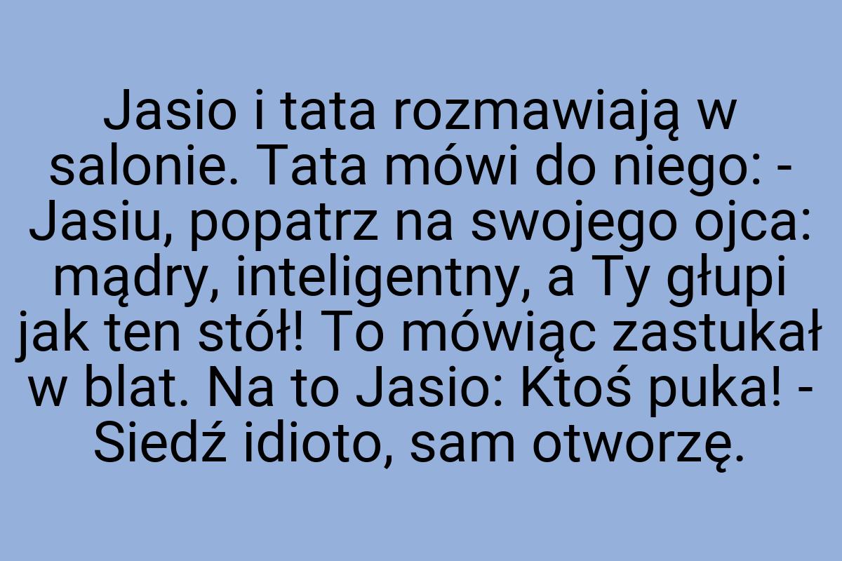 Jasio i tata rozmawiają w salonie. Tata mówi do niego