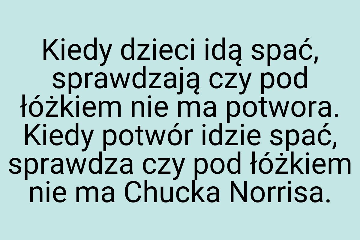 Kiedy dzieci idą spać, sprawdzają czy pod łóżkiem nie ma