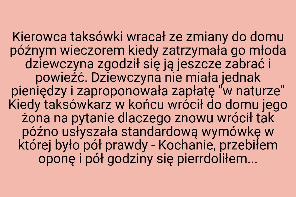 Kierowca taksówki wracał ze zmiany do domu późnym wieczorem