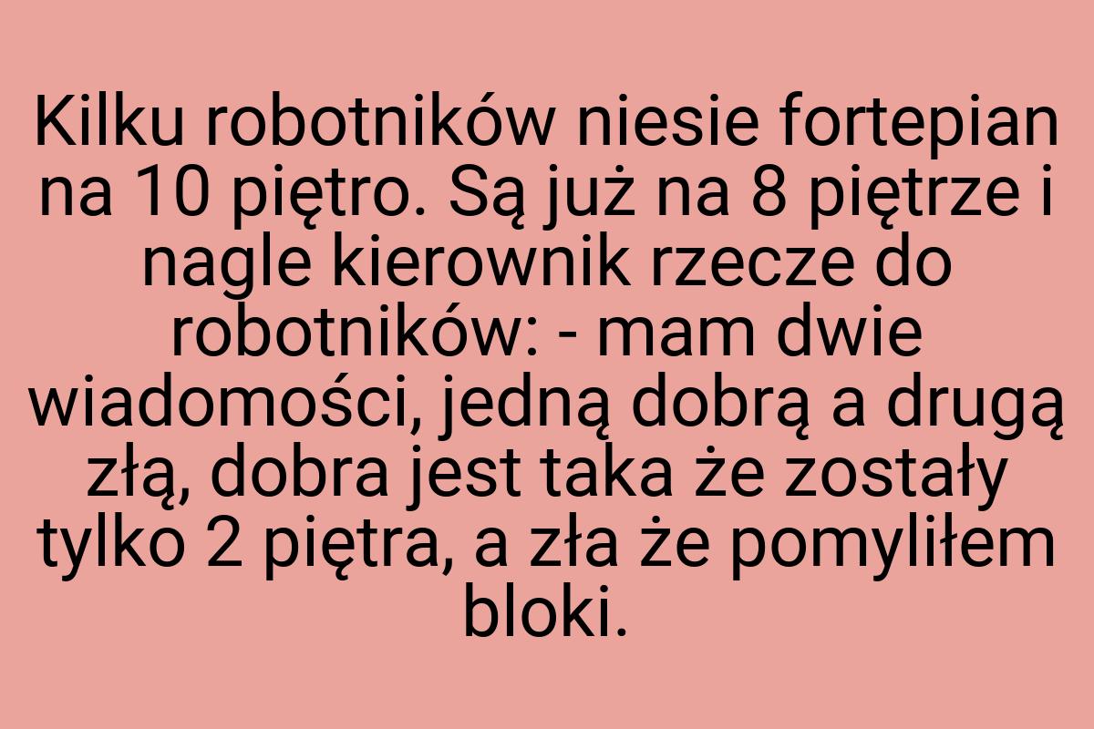 Kilku robotników niesie fortepian na 10 piętro. Są już na