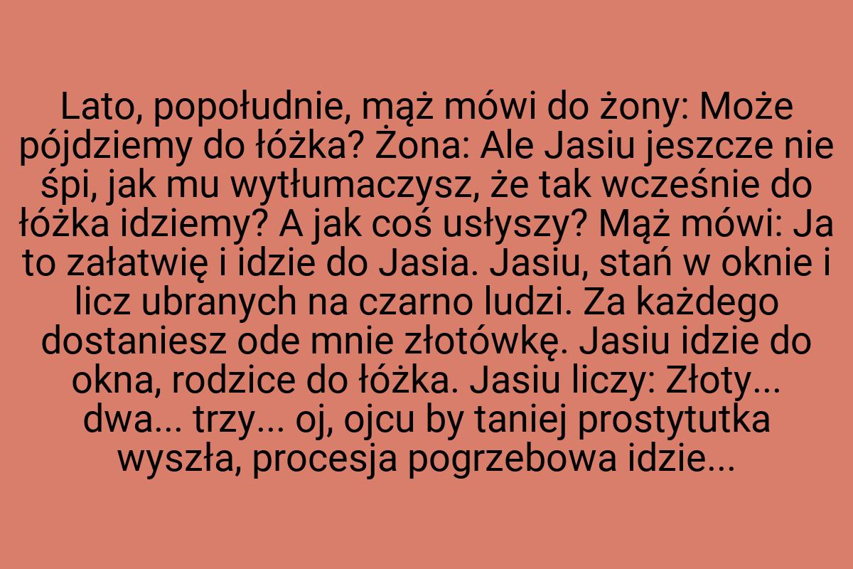 Lato, popołudnie, mąż mówi do żony: Może pójdziemy do