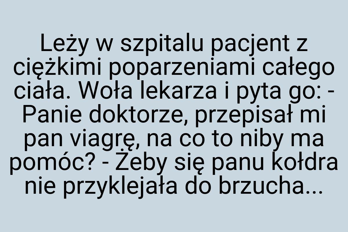 Leży w szpitalu pacjent z ciężkimi poparzeniami całego