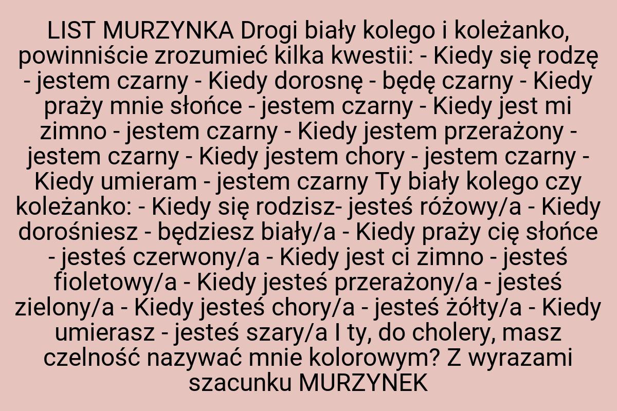 LIST MURZYNKA Drogi biały kolego i koleżanko, powinniście