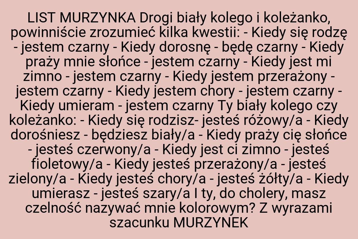 LIST MURZYNKA Drogi biały kolego i koleżanko, powinniście