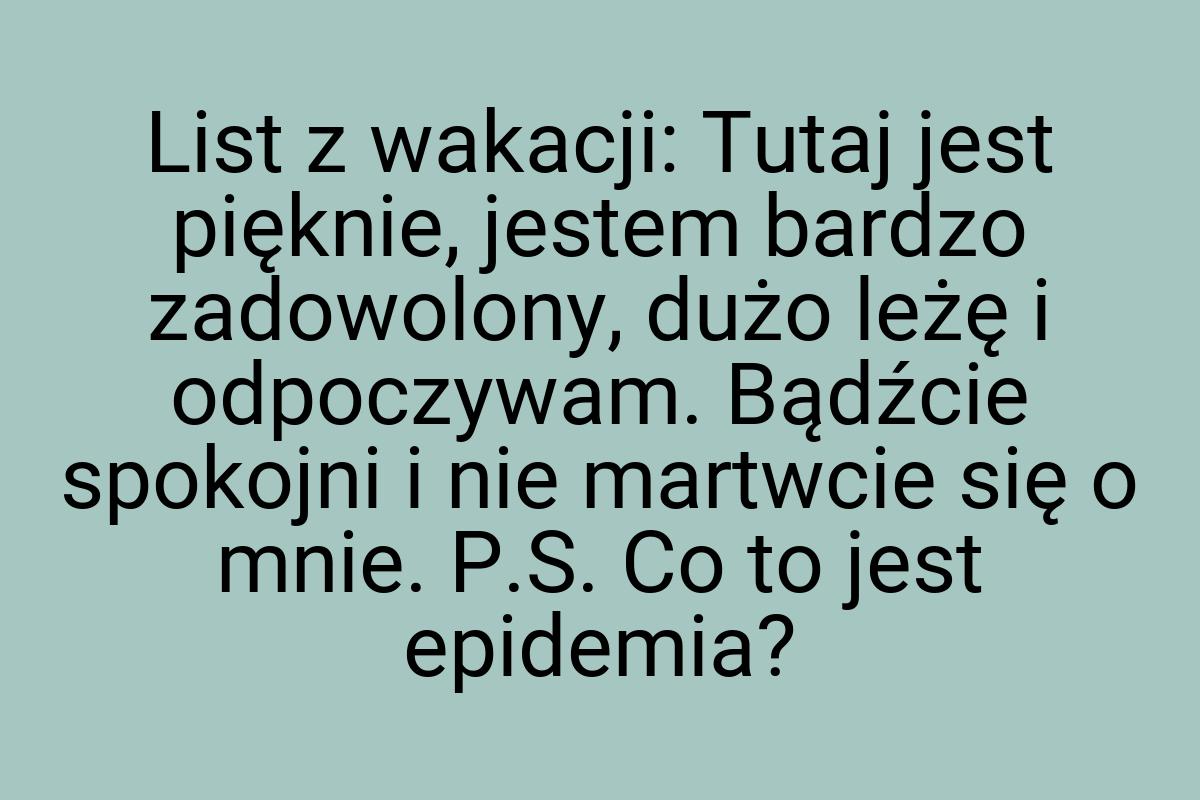 List z wakacji: Tutaj jest pięknie, jestem bardzo