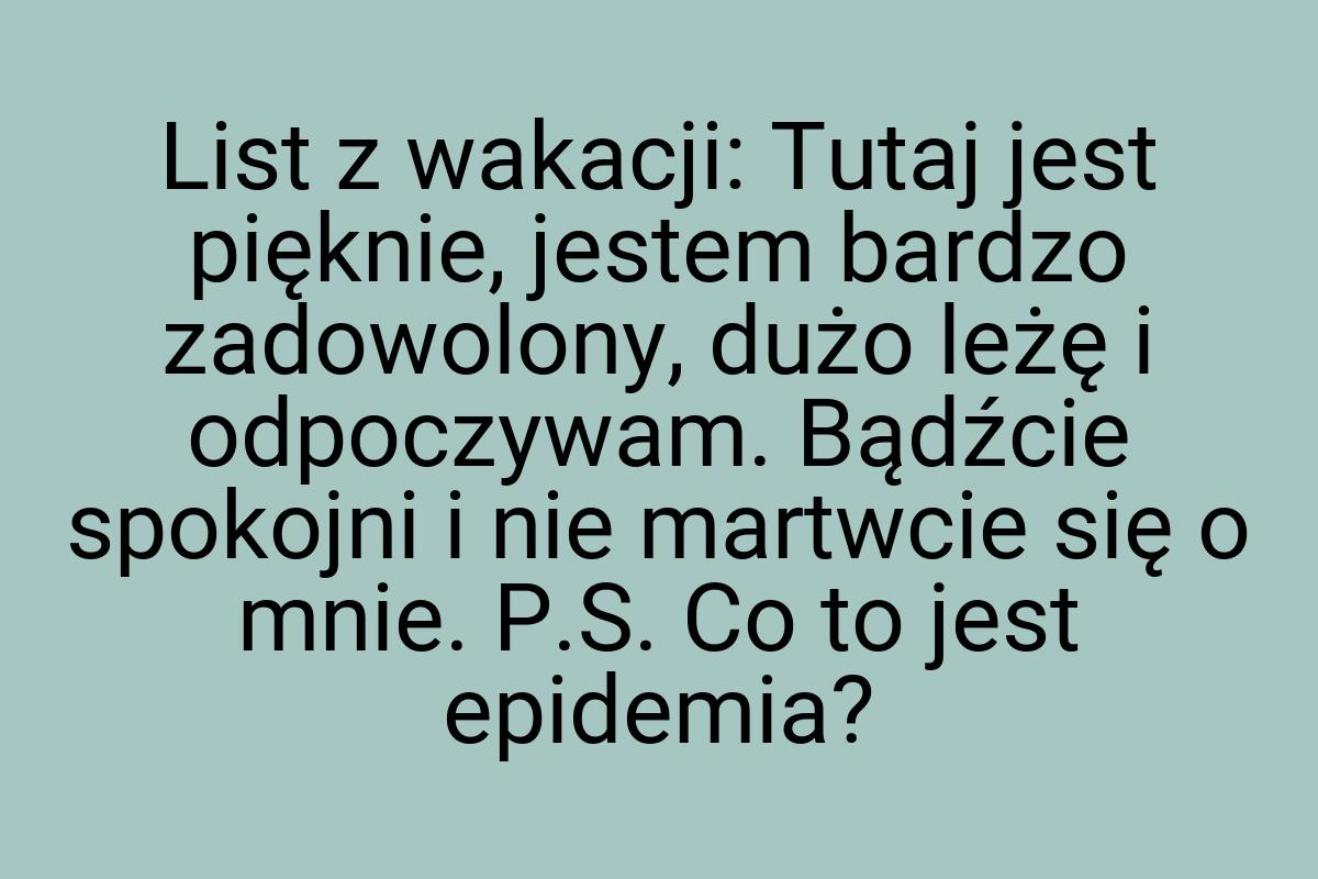 List z wakacji: Tutaj jest pięknie, jestem bardzo