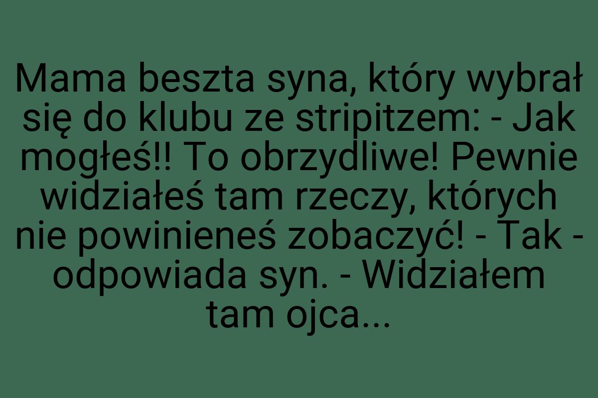 Mama beszta syna, który wybrał się do klubu ze stripitzem