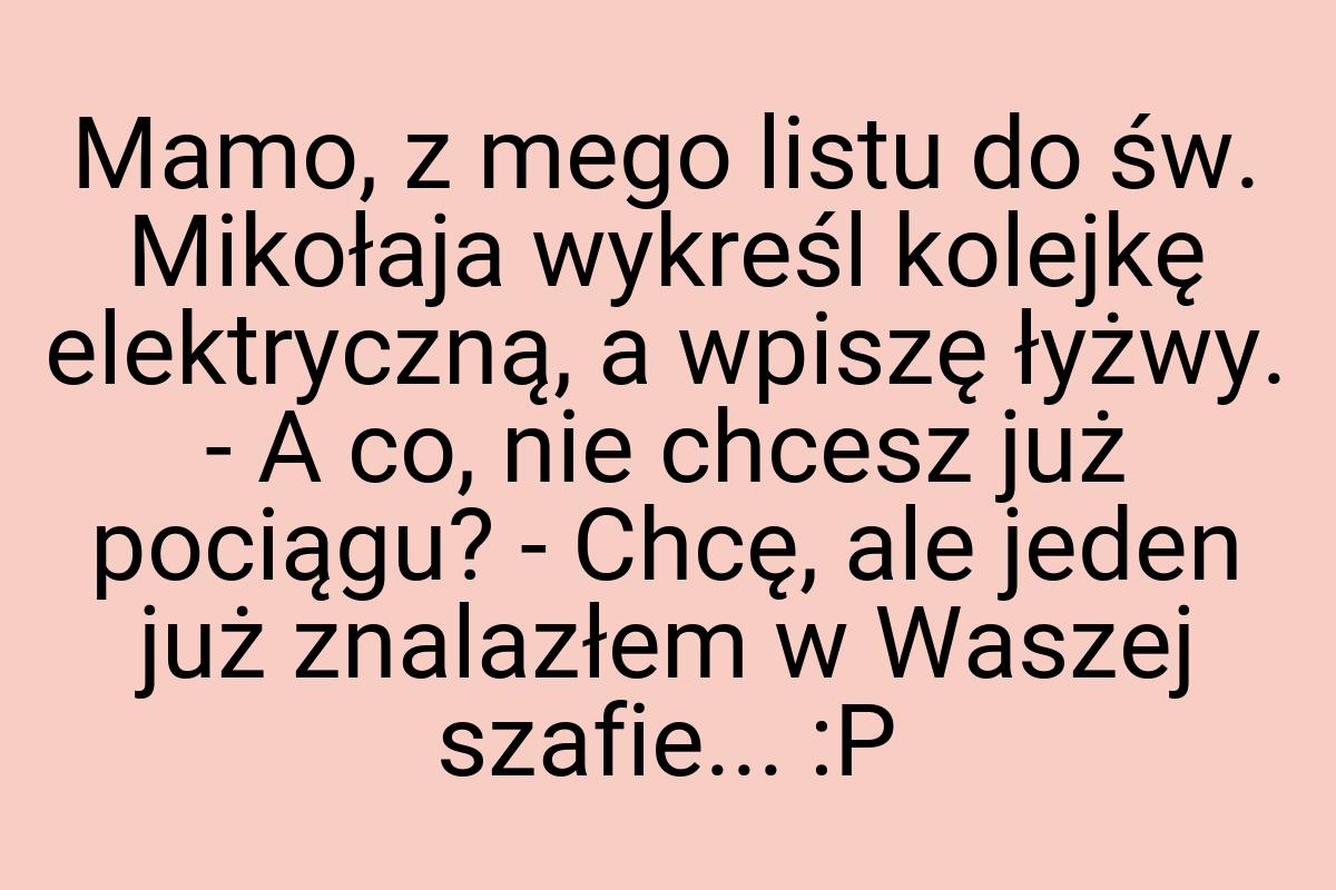 Mamo, z mego listu do św. Mikołaja wykreśl kolejkę