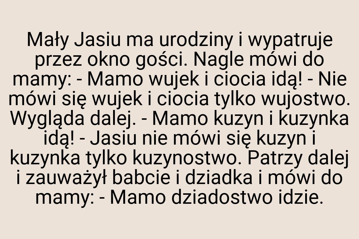 Mały Jasiu ma urodziny i wypatruje przez okno gości. Nagle