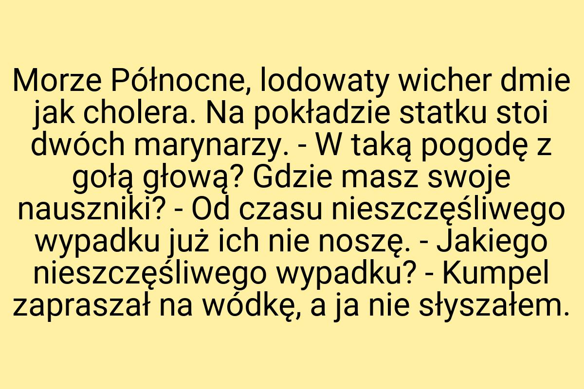 Morze Północne, lodowaty wicher dmie jak cholera. Na