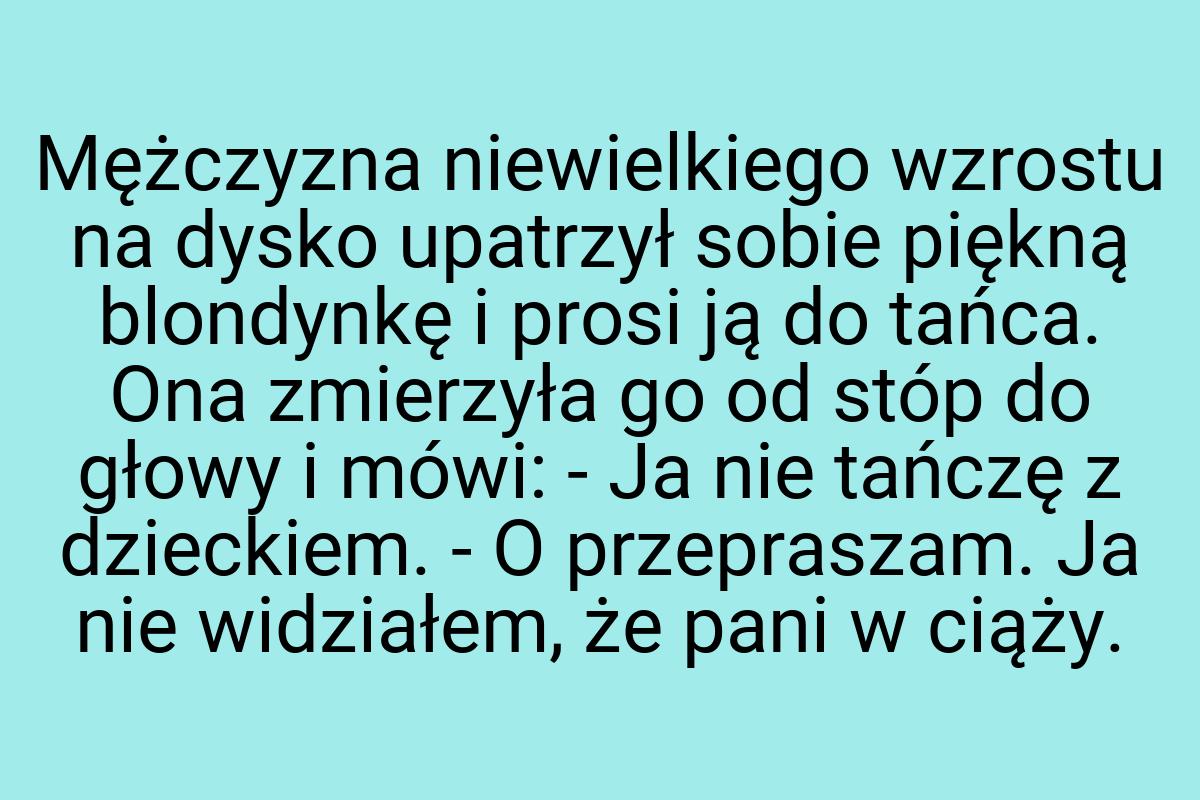 Mężczyzna niewielkiego wzrostu na dysko upatrzył sobie