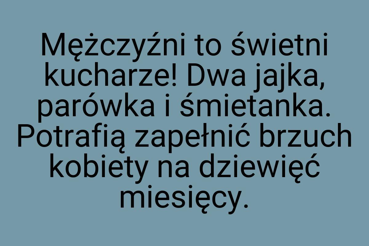 Mężczyźni to świetni kucharze! Dwa jajka, parówka i