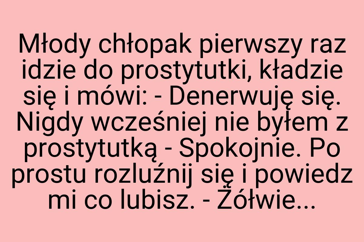 Młody chłopak pierwszy raz idzie do prostytutki, kładzie