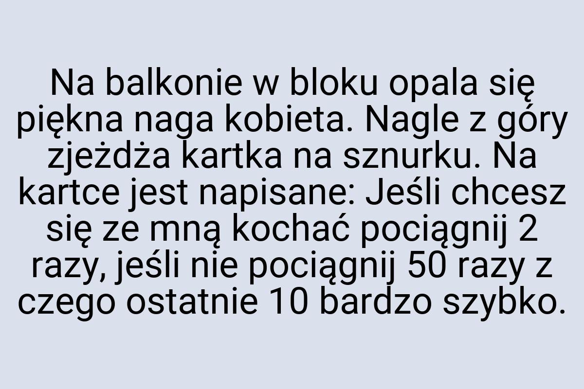 Na balkonie w bloku opala się piękna naga kobieta. Nagle z