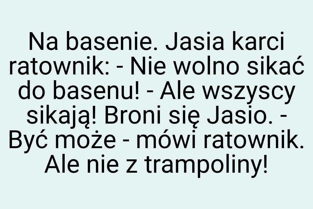 Na basenie. Jasia karci ratownik: - Nie wolno sikać do