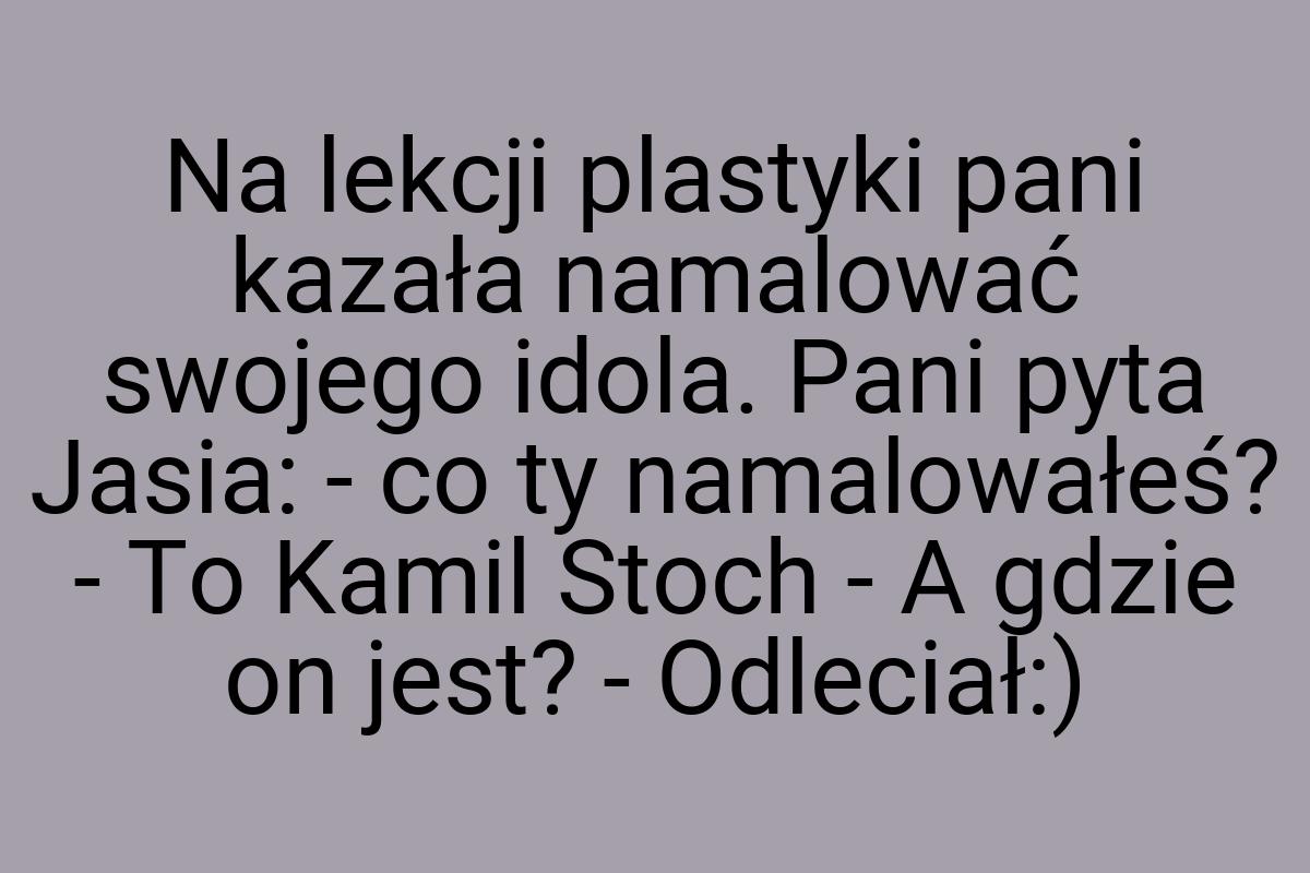 Na lekcji plastyki pani kazała namalować swojego idola