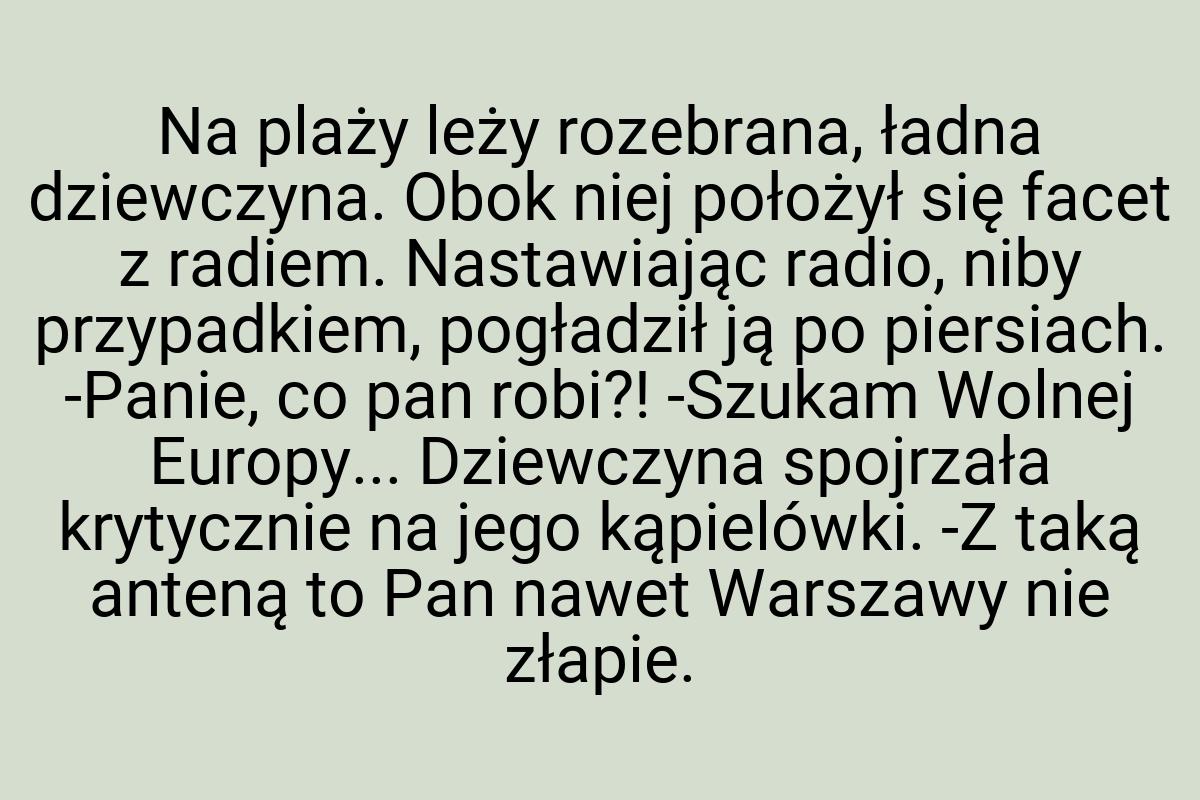 Na plaży leży rozebrana, ładna dziewczyna. Obok niej