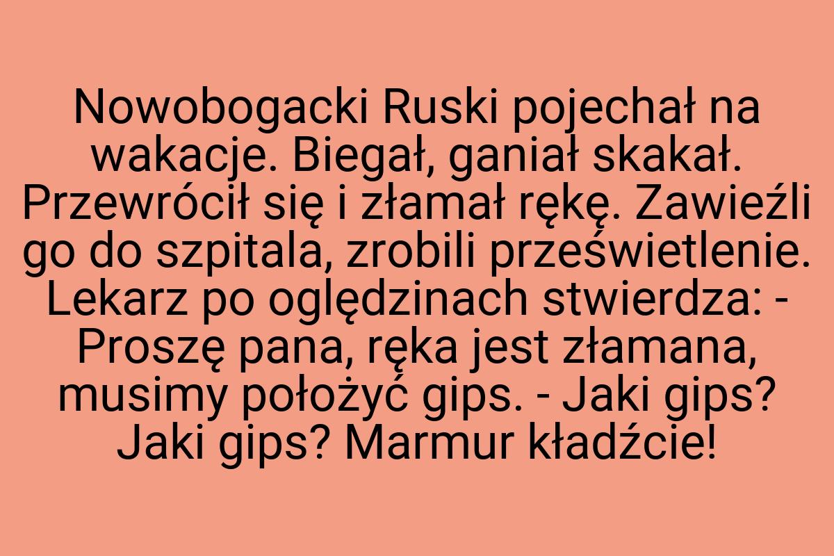 Nowobogacki Ruski pojechał na wakacje. Biegał, ganiał