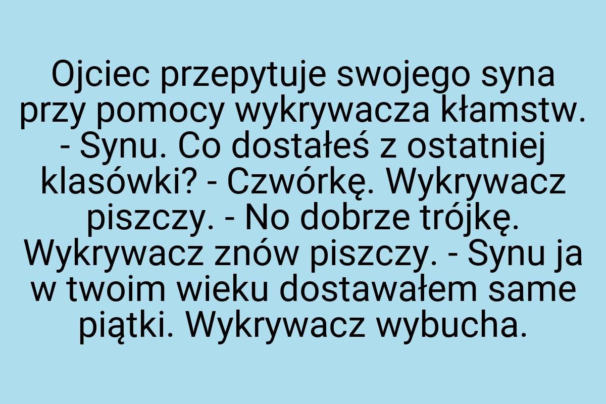 Ojciec przepytuje swojego syna przy pomocy wykrywacza