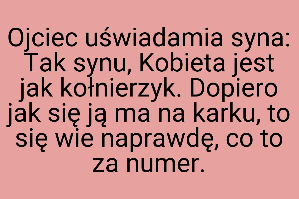 Ojciec uświadamia syna: Tak synu, Kobieta jest jak