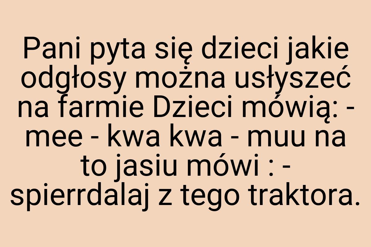 Pani pyta się dzieci jakie odgłosy można usłyszeć na farmie