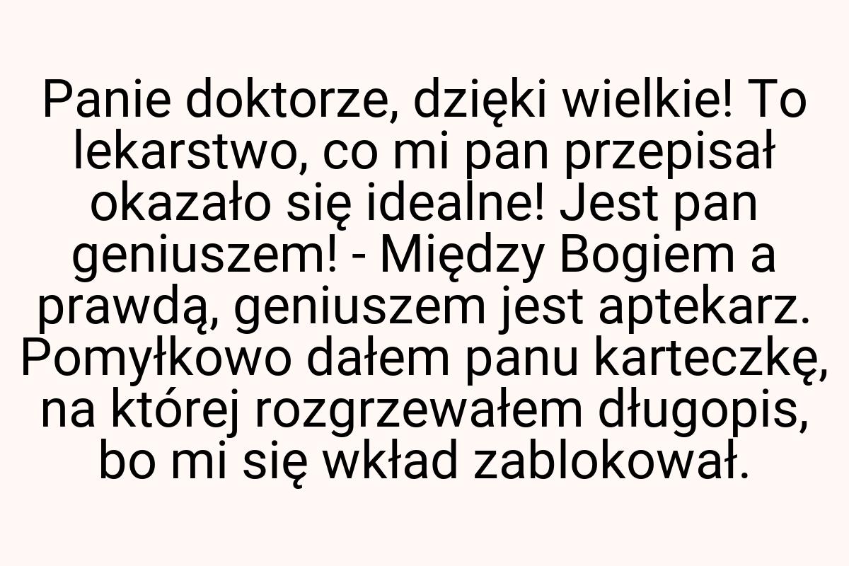 Panie doktorze, dzięki wielkie! To lekarstwo, co mi pan