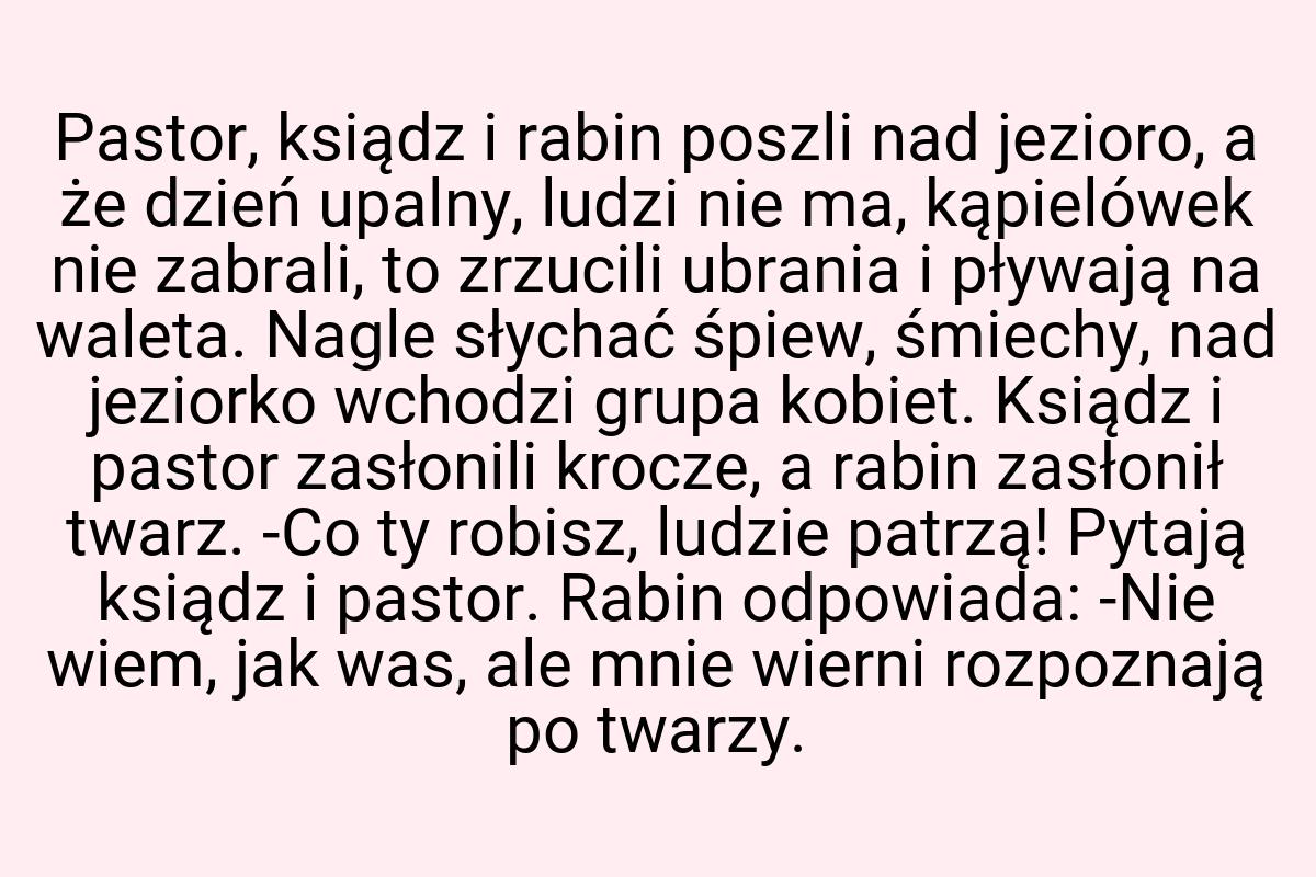 Pastor, ksiądz i rabin poszli nad jezioro, a że dzień