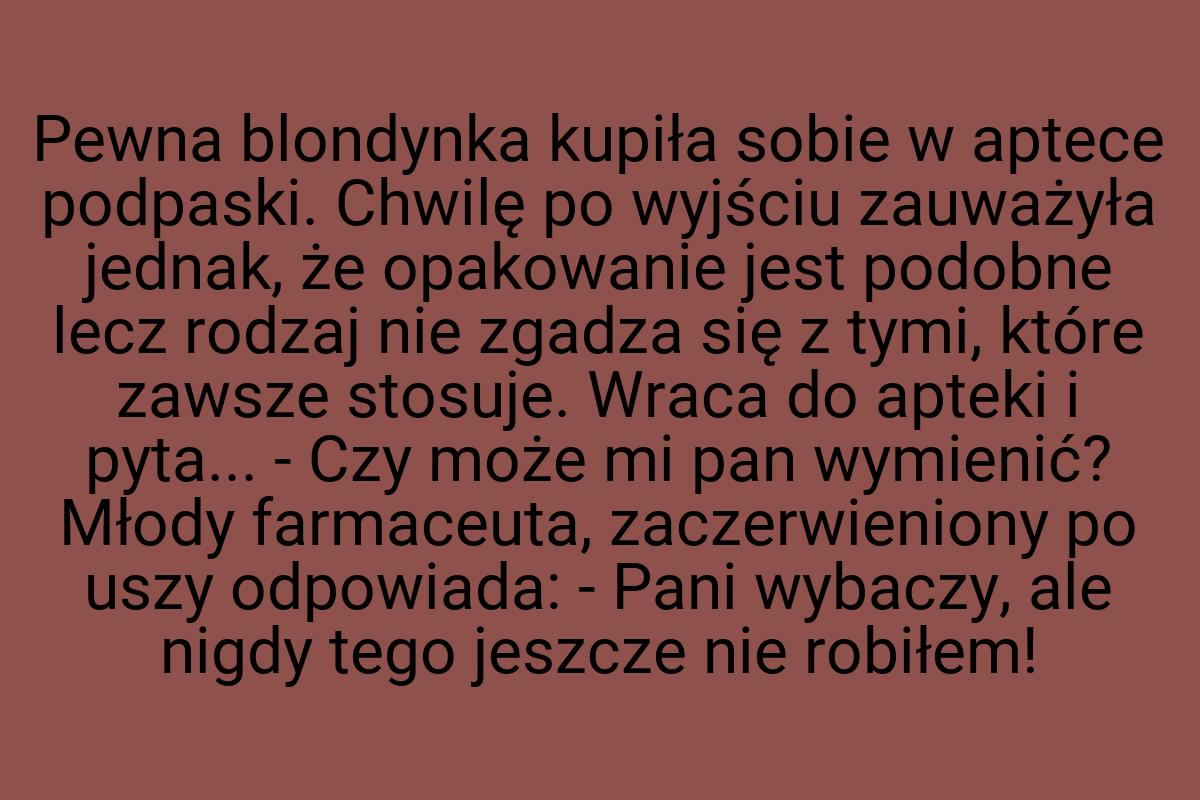 Pewna blondynka kupiła sobie w aptece podpaski. Chwilę po