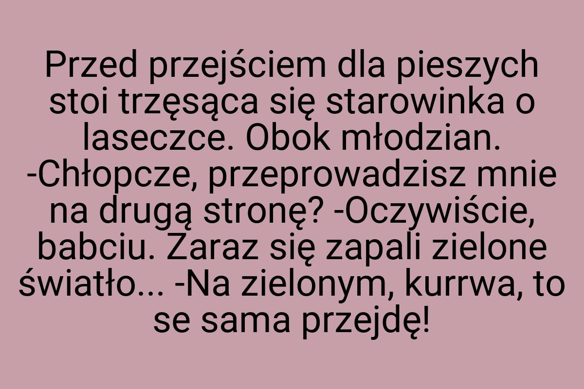 Przed przejściem dla pieszych stoi trzęsąca się starowinka