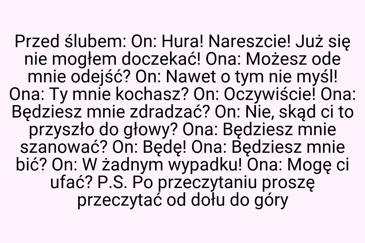 Przed ślubem: On: Hura! Nareszcie! Już się nie mogłem