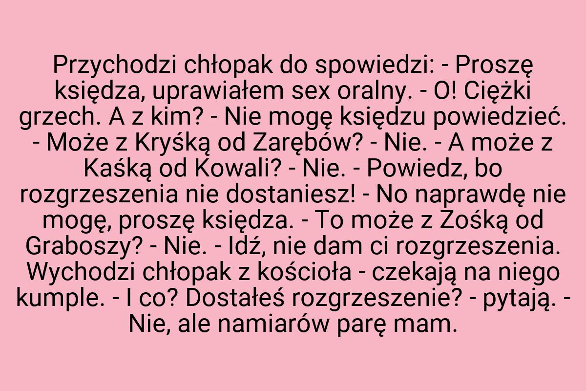 Przychodzi chłopak do spowiedzi: - Proszę księdza