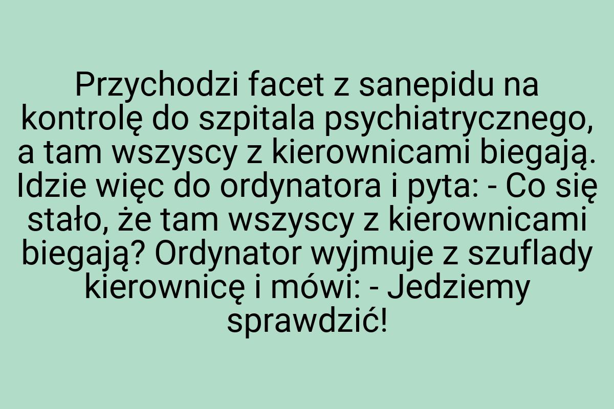 Przychodzi facet z sanepidu na kontrolę do szpitala