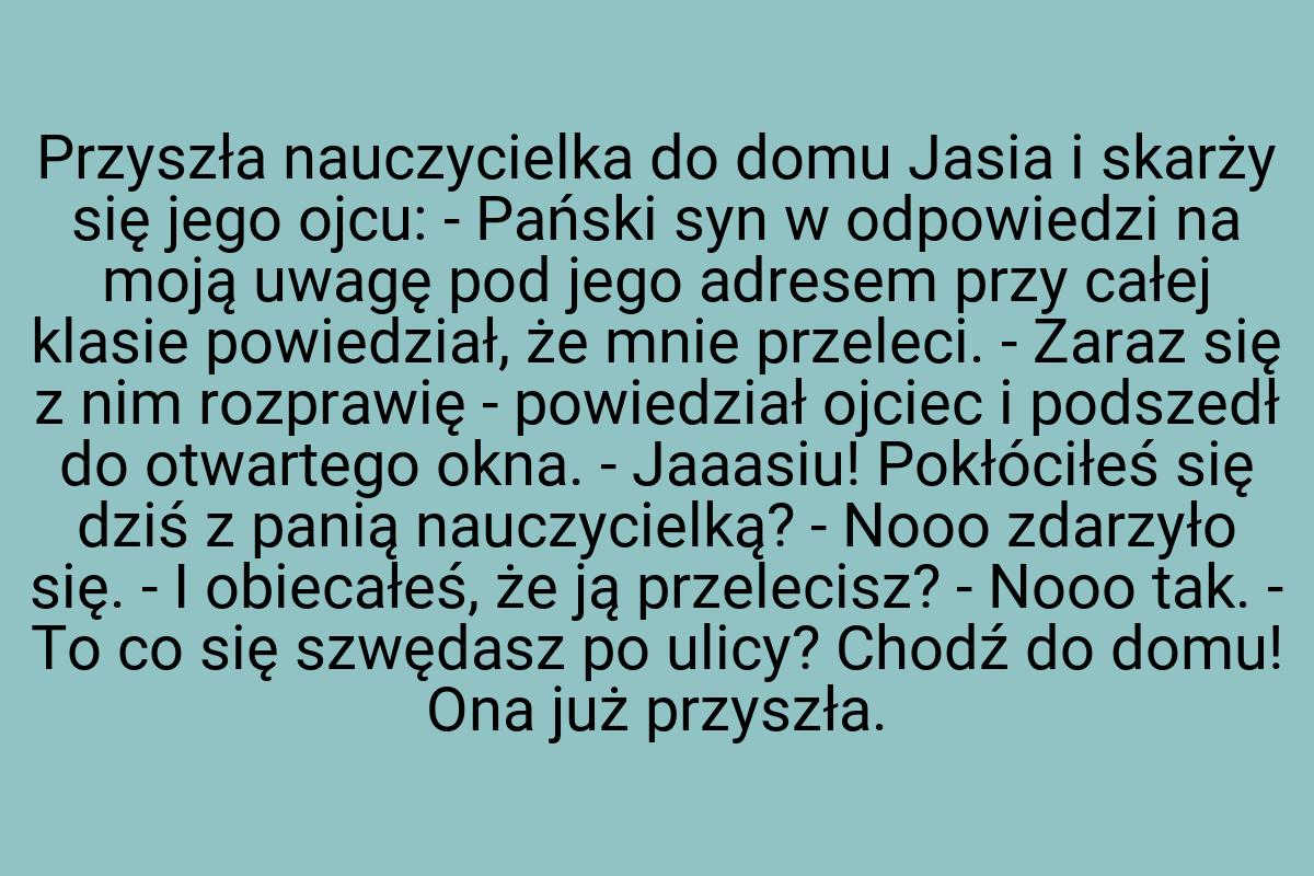 Przyszła nauczycielka do domu Jasia i skarży się jego ojcu