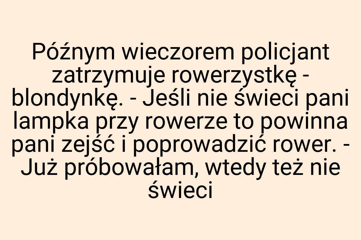 Późnym wieczorem policjant zatrzymuje rowerzystkę