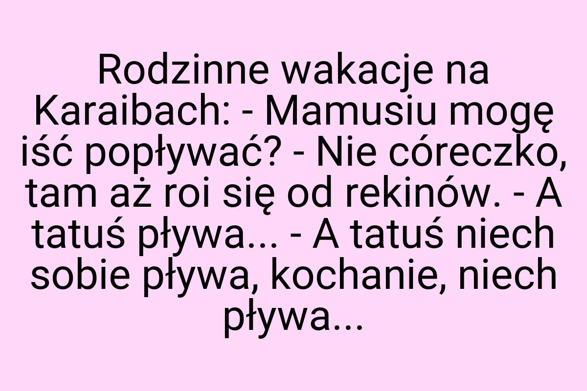 Rodzinne wakacje na Karaibach: - Mamusiu mogę iść popływać