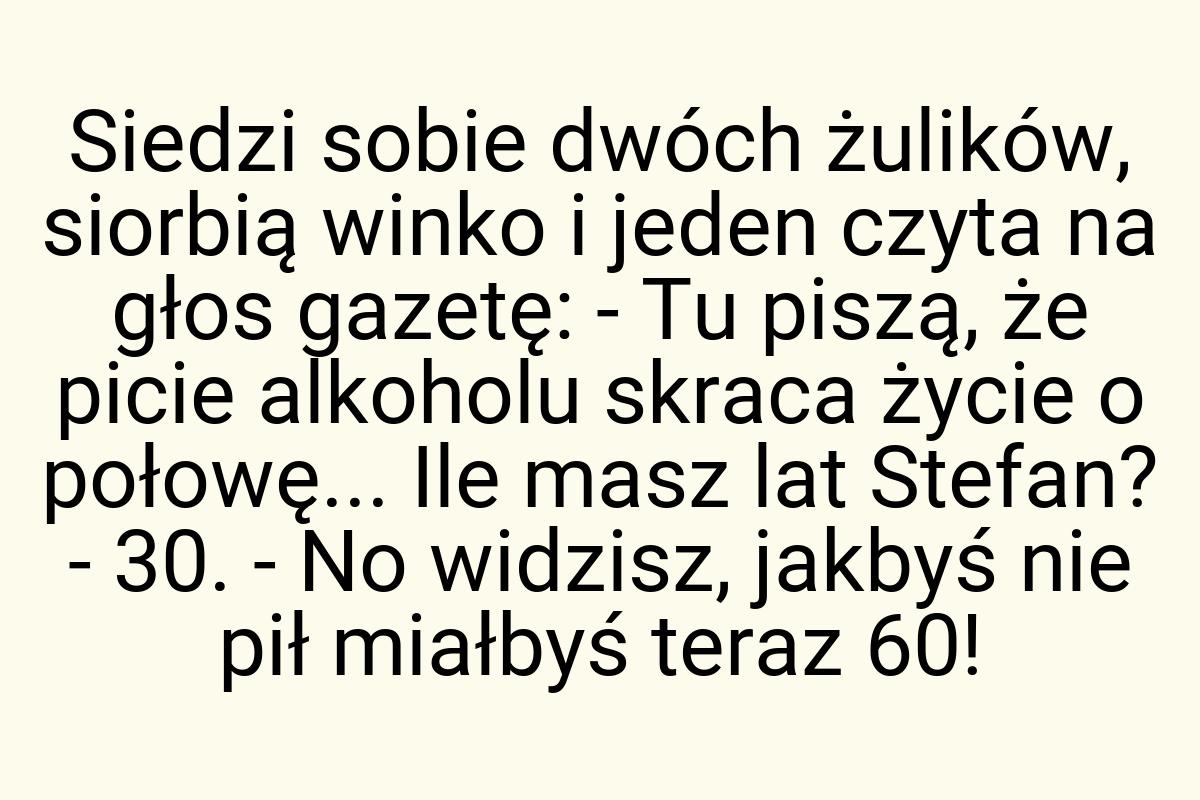 Siedzi sobie dwóch żulików, siorbią winko i jeden czyta na