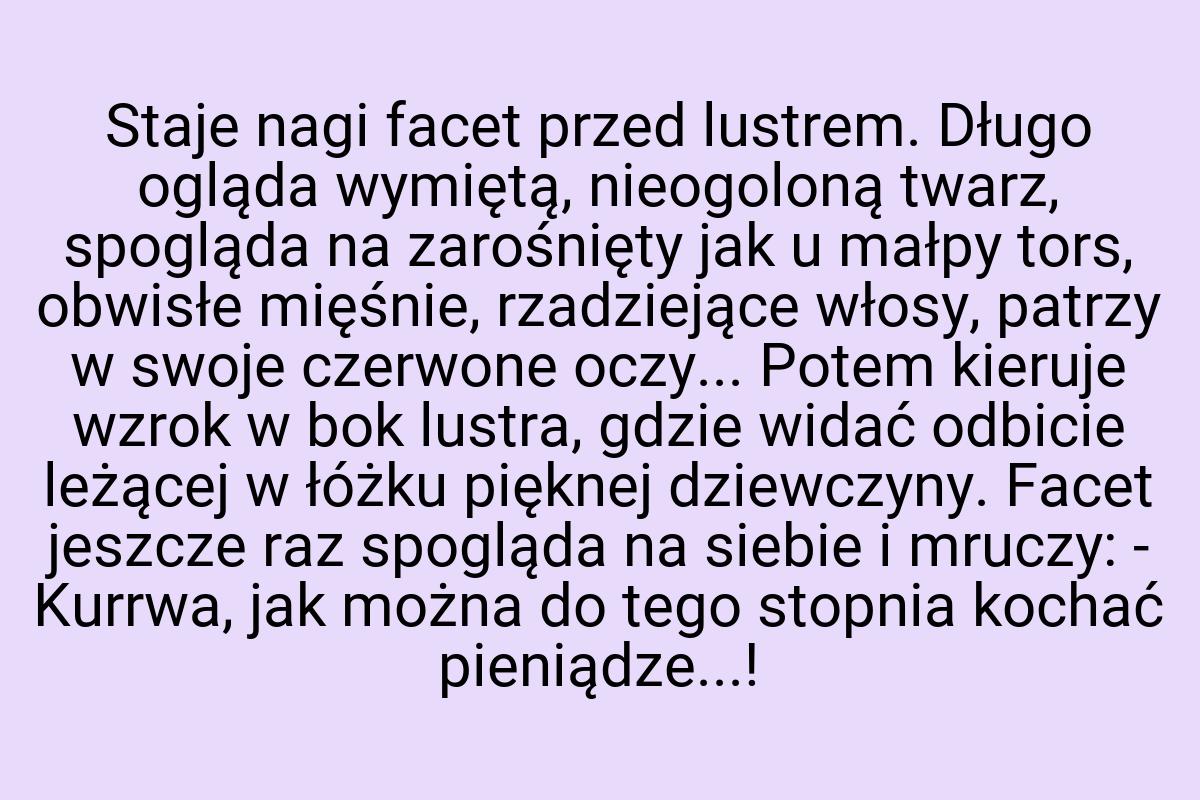 Staje nagi facet przed lustrem. Długo ogląda wymiętą