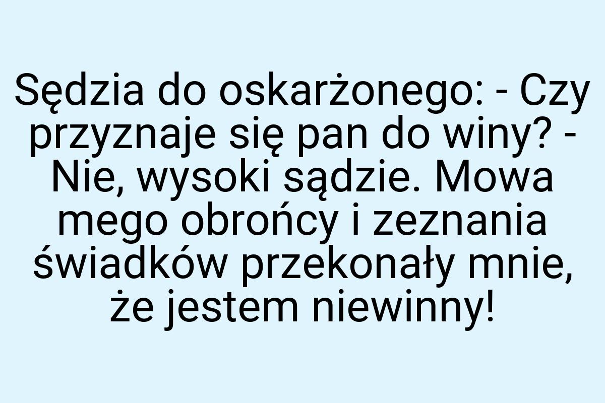 Sędzia do oskarżonego: - Czy przyznaje się pan do winy