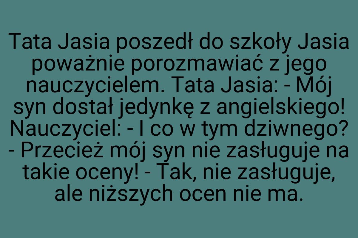 Tata Jasia poszedł do szkoły Jasia poważnie porozmawiać z