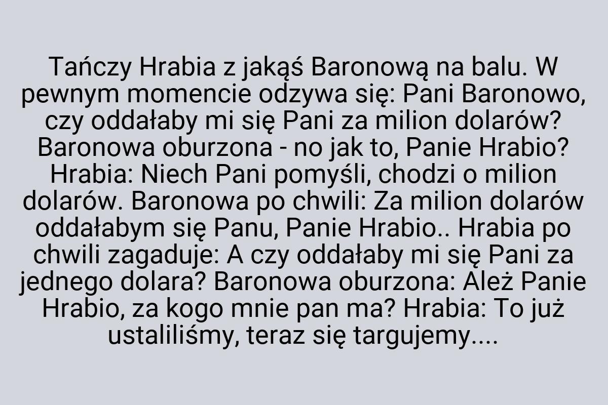 Tańczy Hrabia z jakąś Baronową na balu. W pewnym momencie