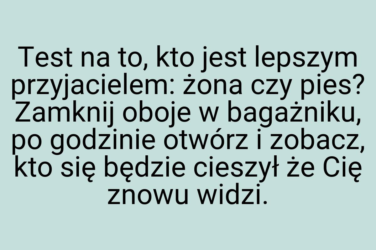 Test na to, kto jest lepszym przyjacielem: żona czy pies