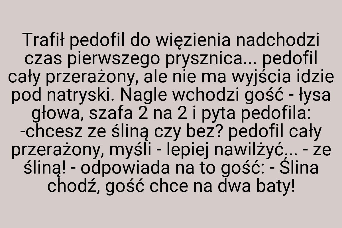 Trafił pedofil do więzienia nadchodzi czas pierwszego