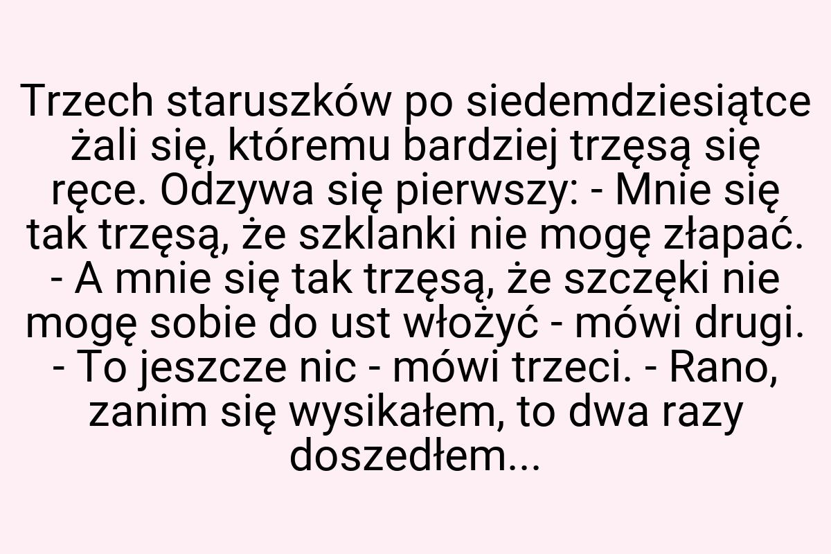 Trzech staruszków po siedemdziesiątce żali się, któremu