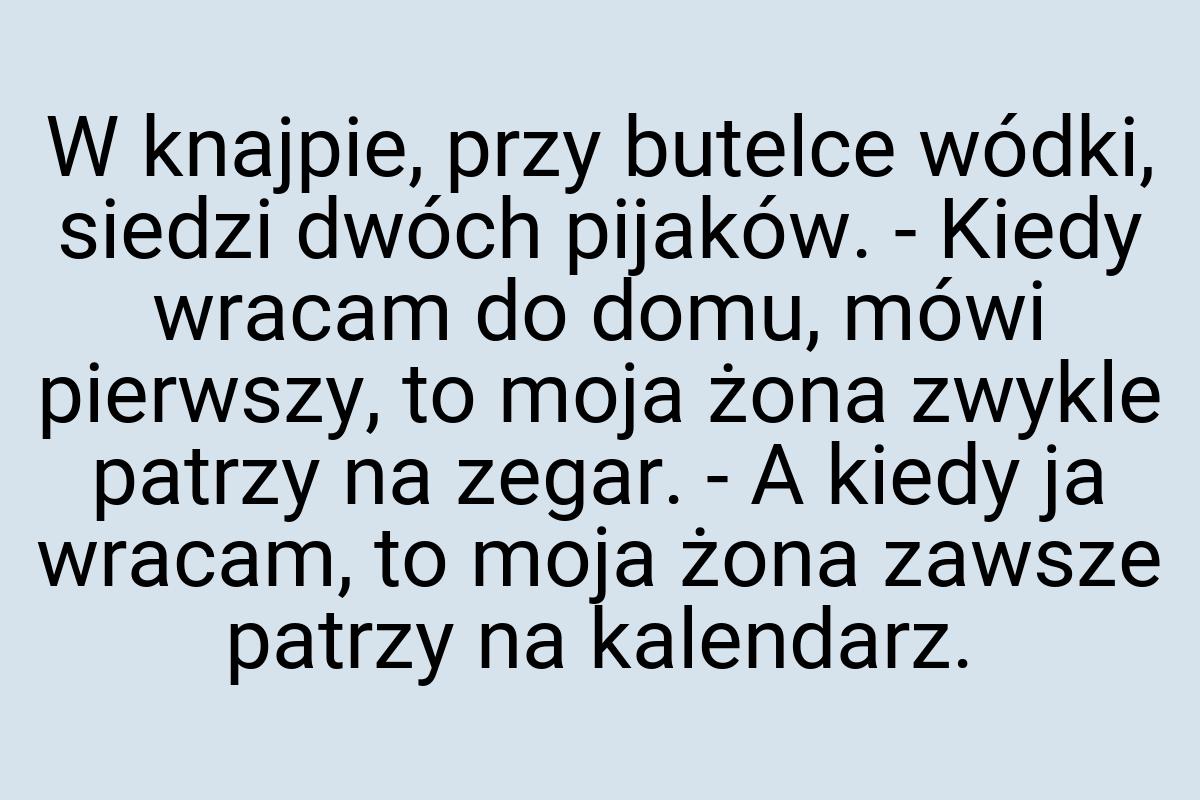 W knajpie, przy butelce wódki, siedzi dwóch pijaków