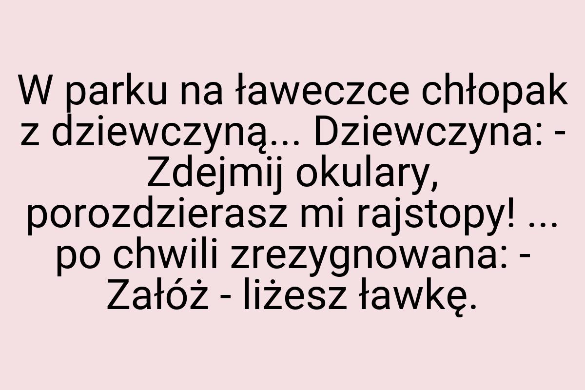 W parku na ławeczce chłopak z dziewczyną... Dziewczyna