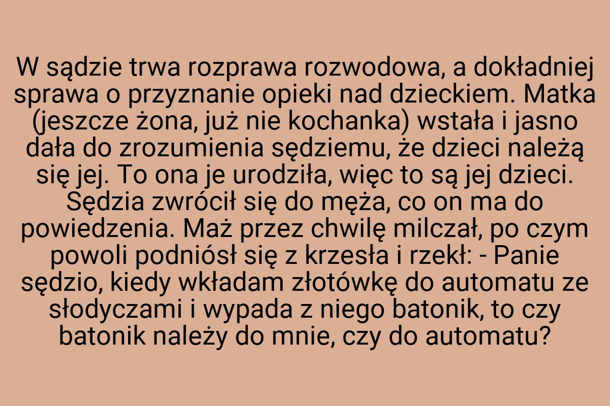 W sądzie trwa rozprawa rozwodowa, a dokładniej sprawa o