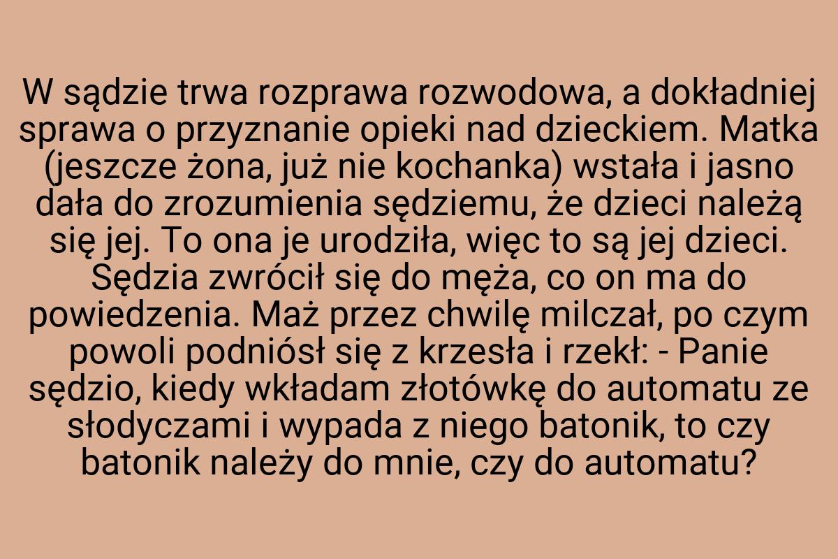 W sądzie trwa rozprawa rozwodowa, a dokładniej sprawa o