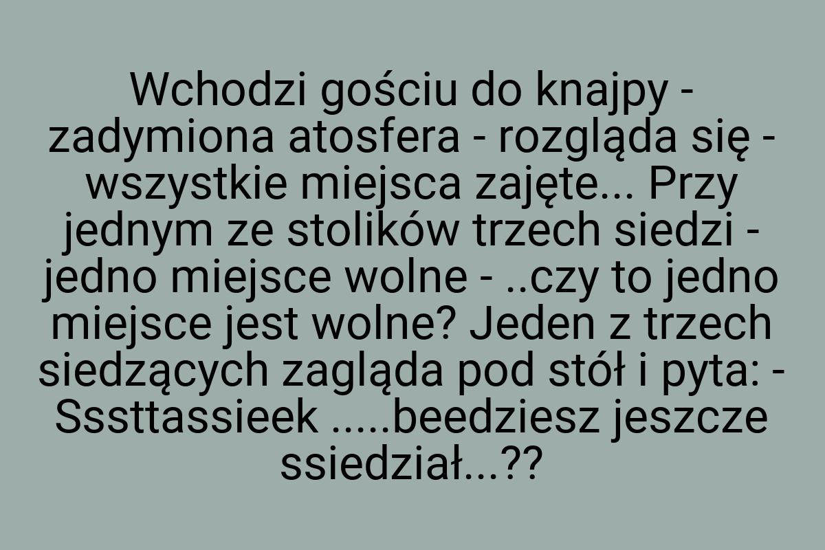 Wchodzi gościu do knajpy - zadymiona atosfera - rozgląda